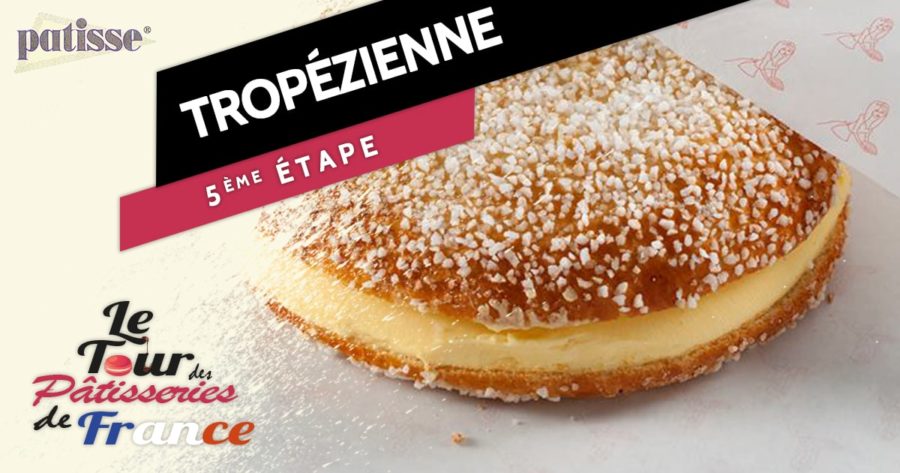 La tarte tropézienne, étape n°5 du tour des pâtisseries de France